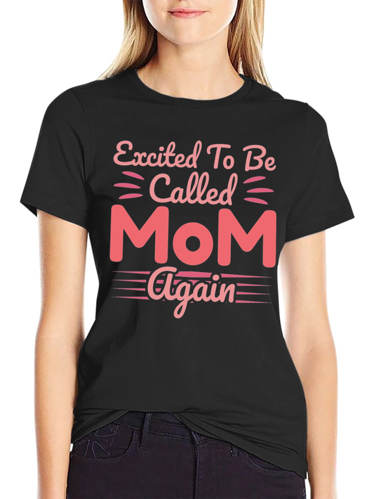 Excited To Be Called Mom Again T-Shirt