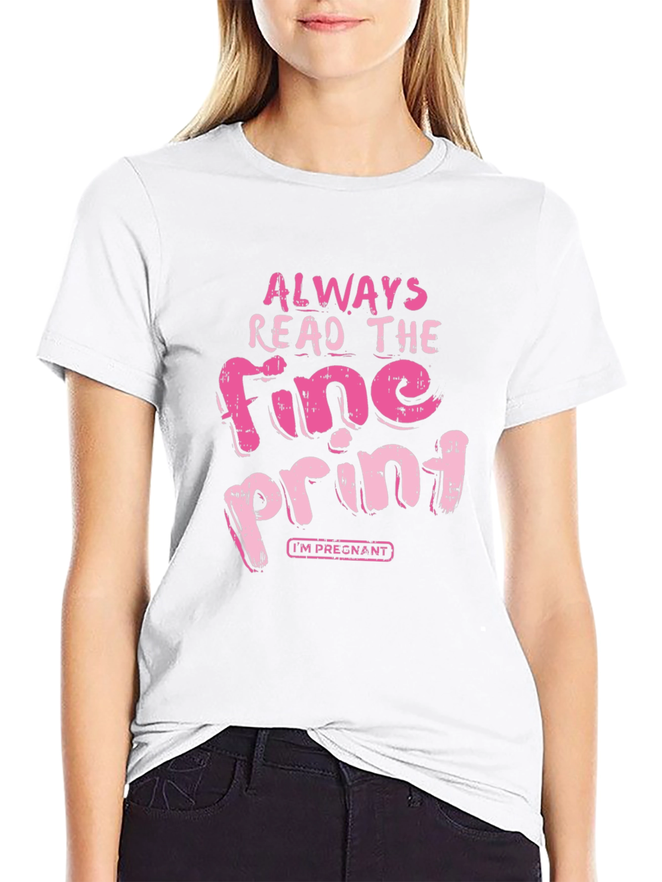 Always Read Fine Print Pregnancy T-Shirt