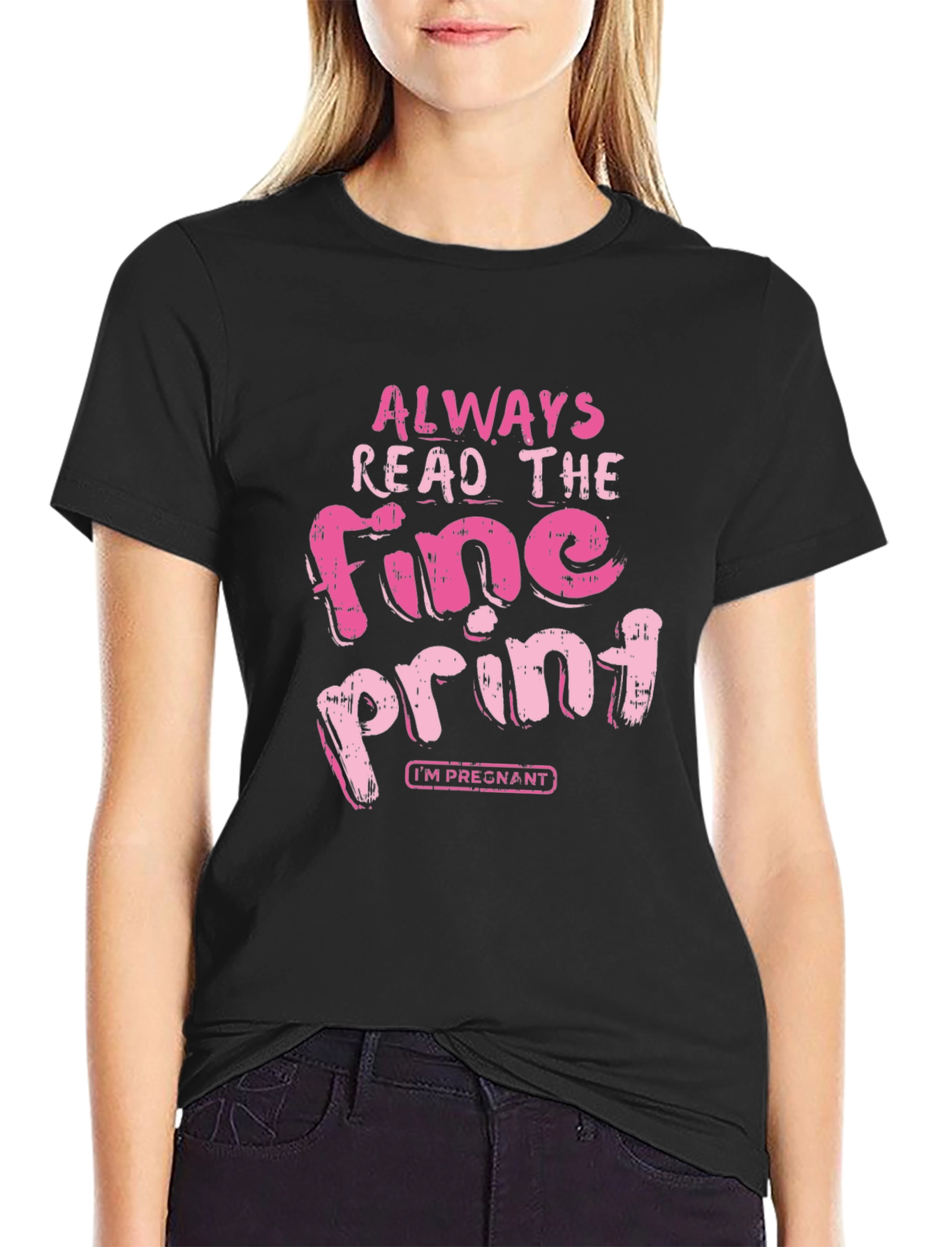 Always Read Fine Print Pregnancy T-Shirt