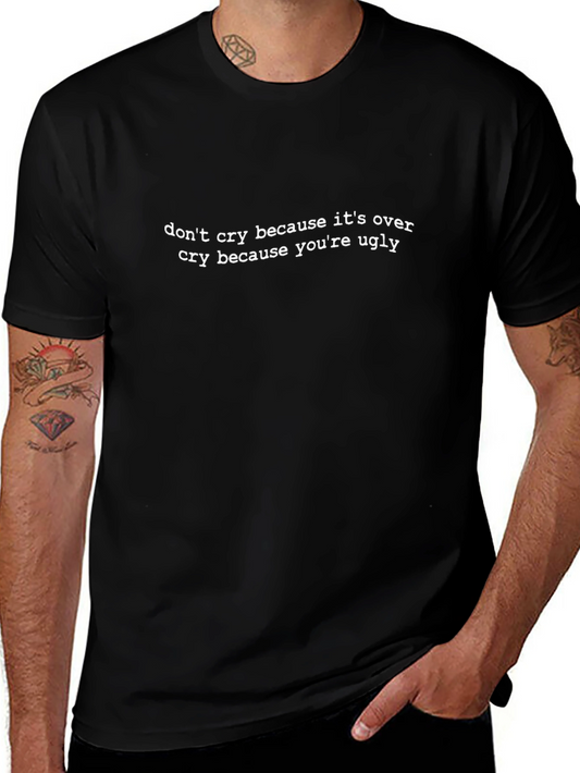 Funny Quote T-Shirt - Dont Cry Ugly