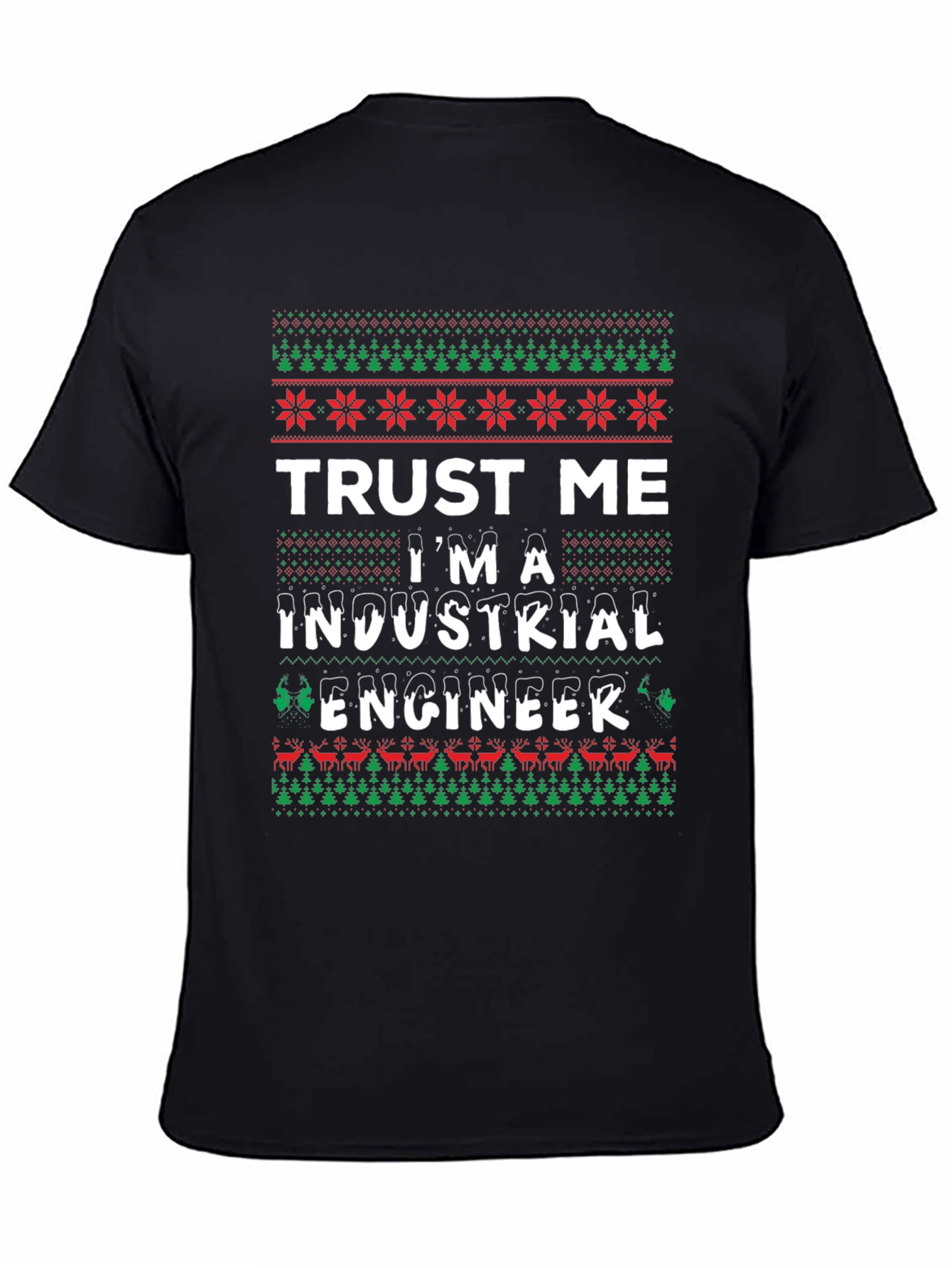 Trust Me Im A Industrial Engineer Ugly Christmas T-Shirt