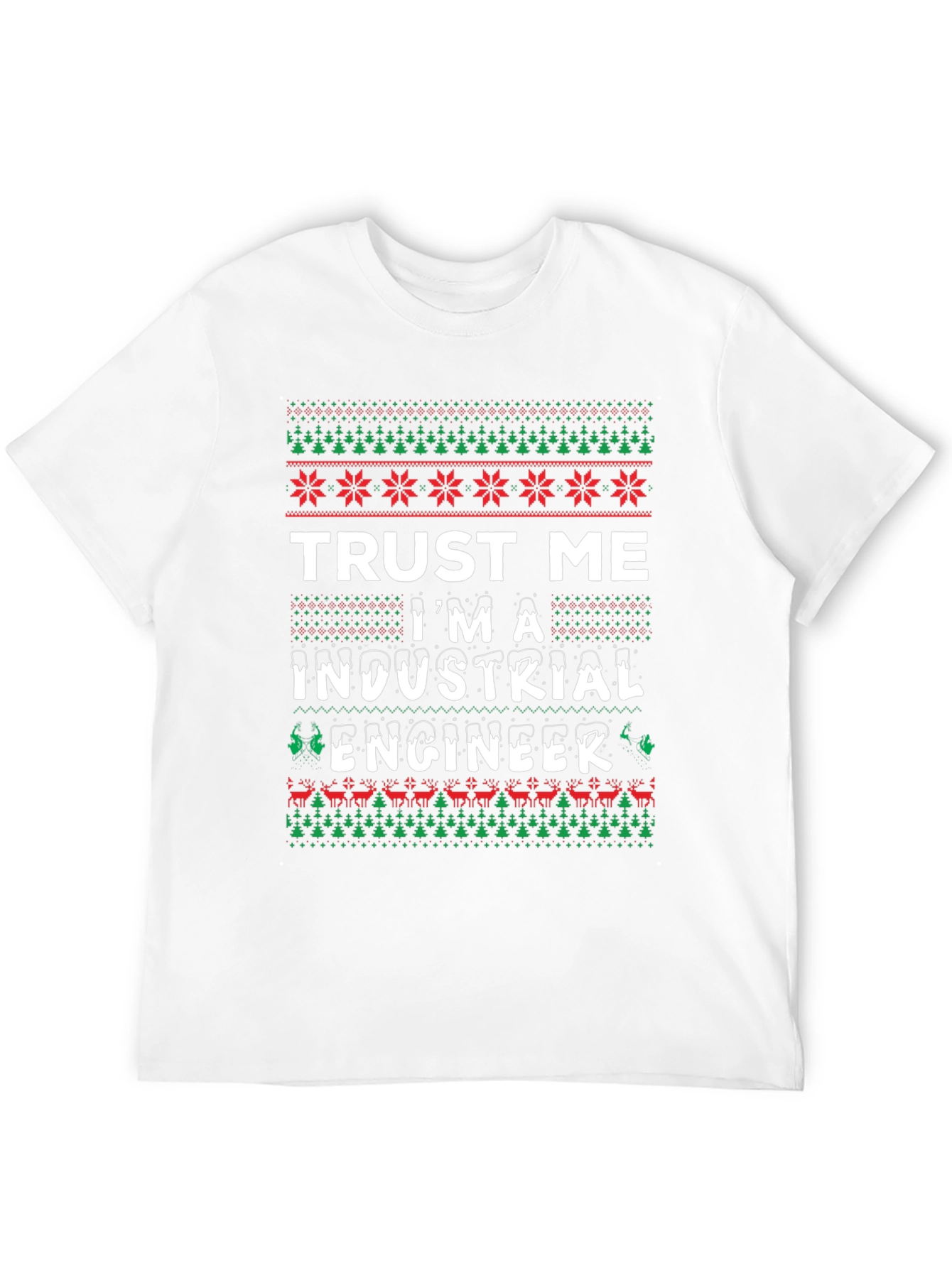 Trust Me Im A Industrial Engineer Ugly Christmas T-Shirt
