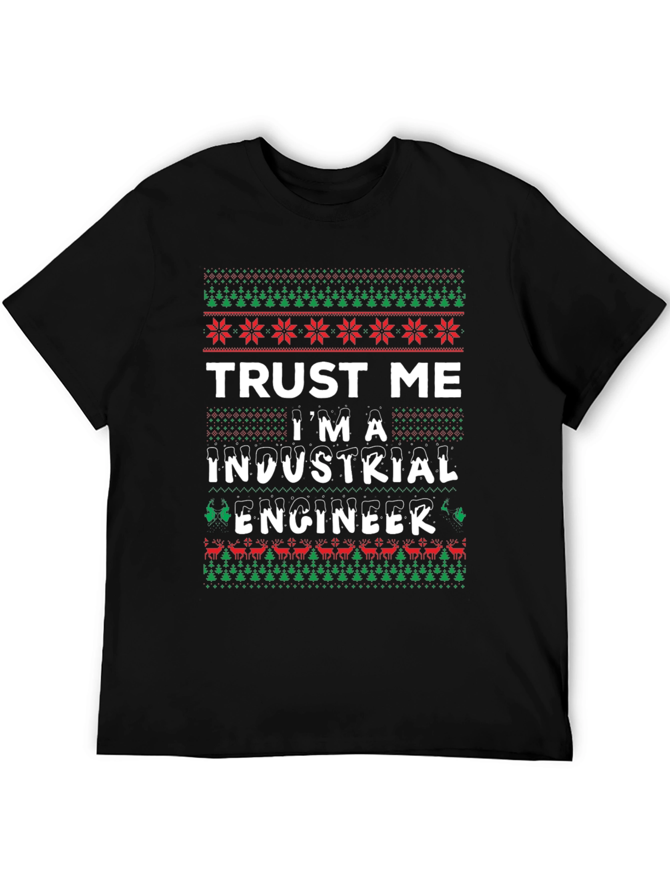 Trust Me Im A Industrial Engineer Ugly Christmas T-Shirt