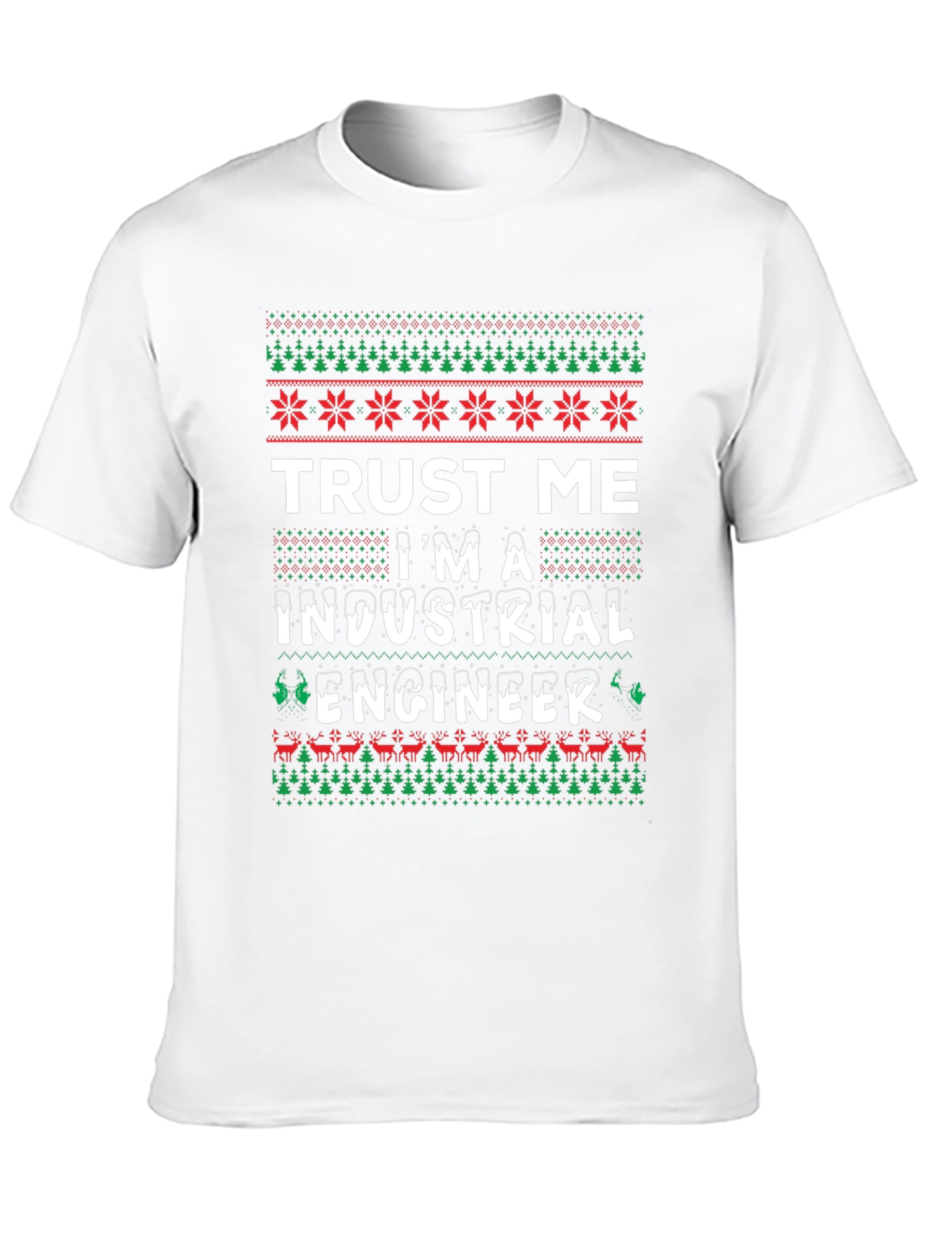 Trust Me Im A Industrial Engineer Ugly Christmas T-Shirt