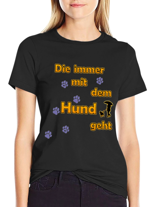 Dog Lover T-Shirt - Die immer mit dem Hund geht
