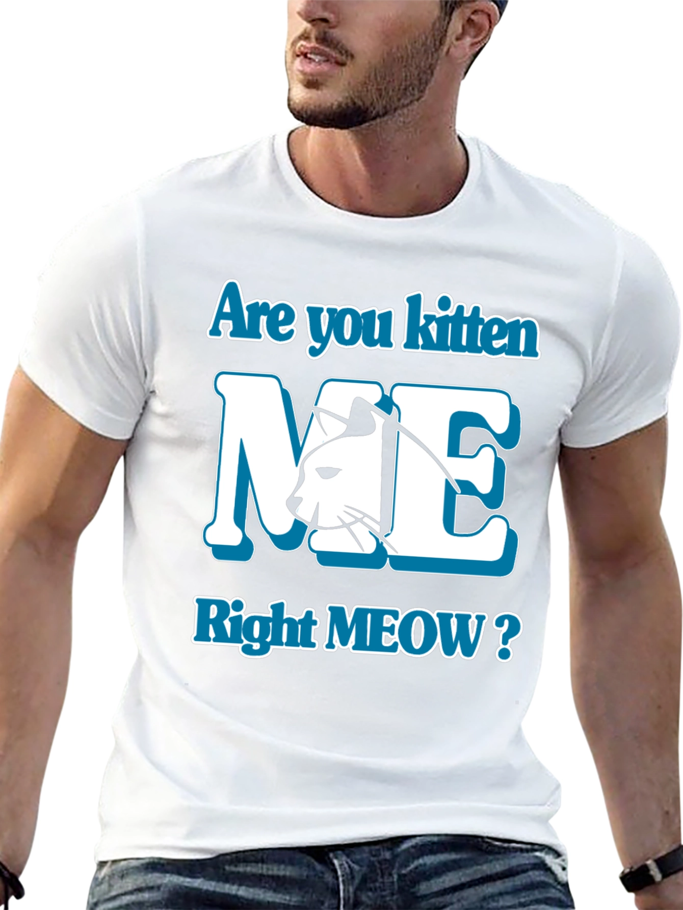 Are You Kitten Me Right Meow? Graphic Tee