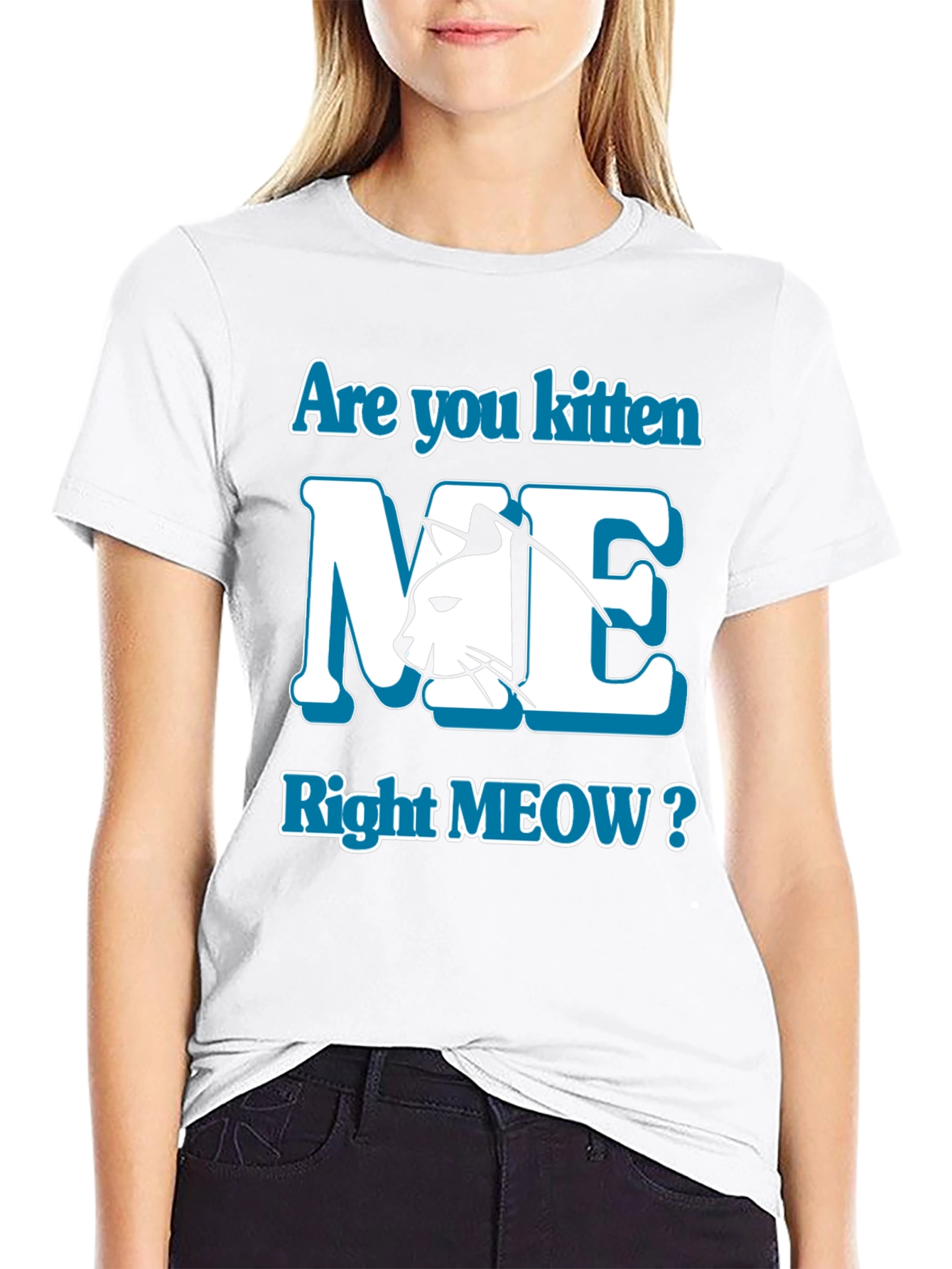 Are You Kitten Me Right Meow? Graphic Tee
