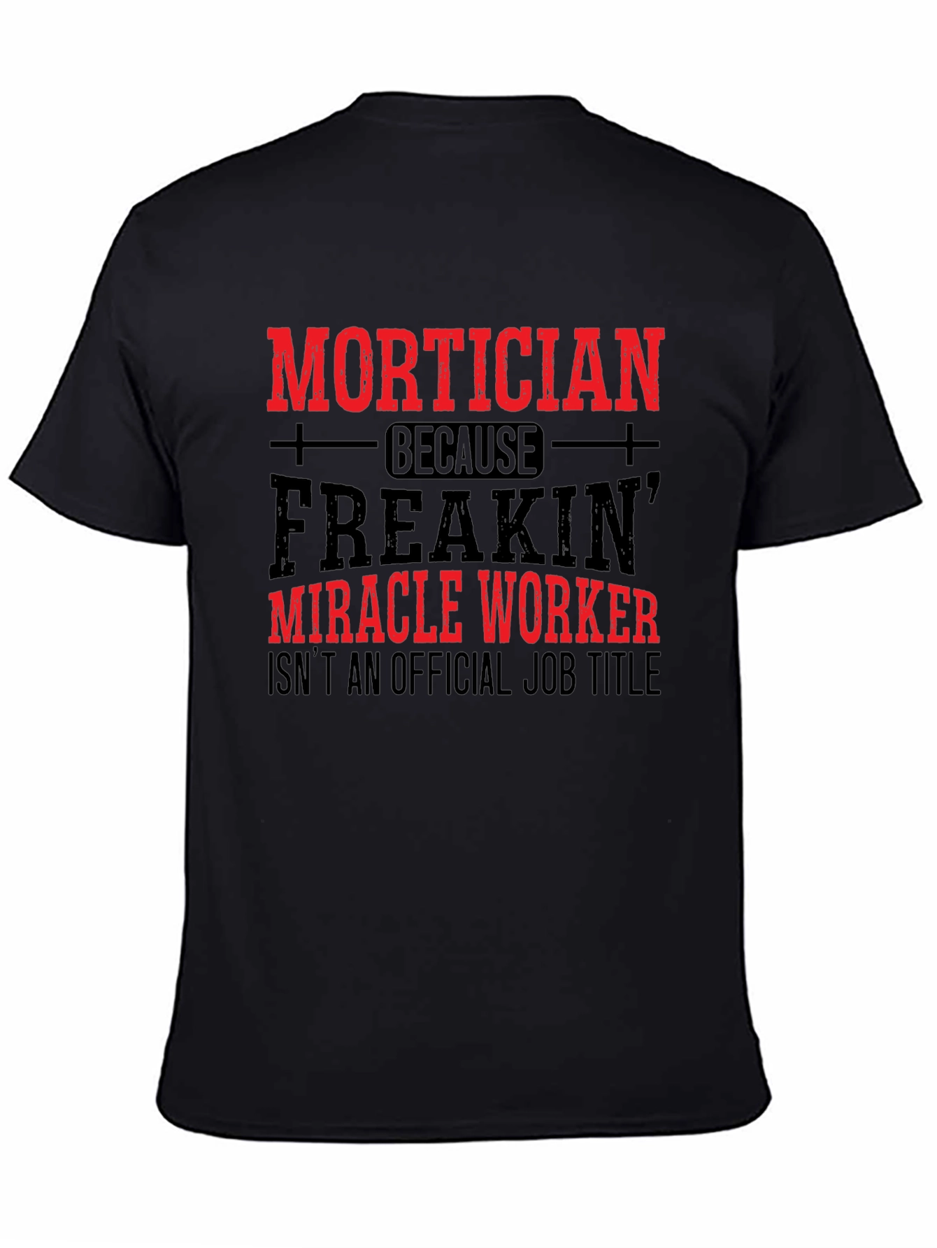 Mortician Miracle Worker T-Shirt