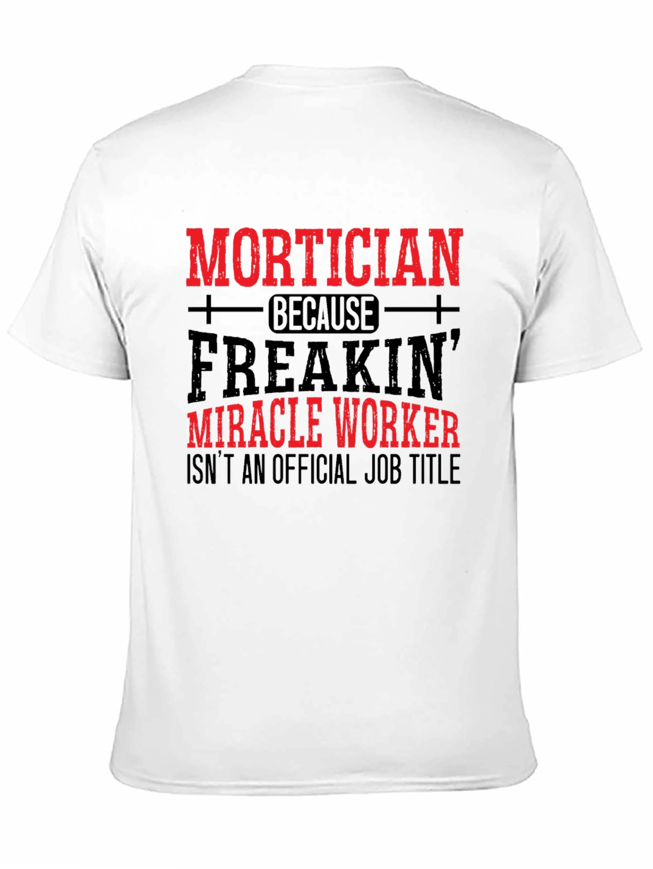 Mortician Miracle Worker T-Shirt