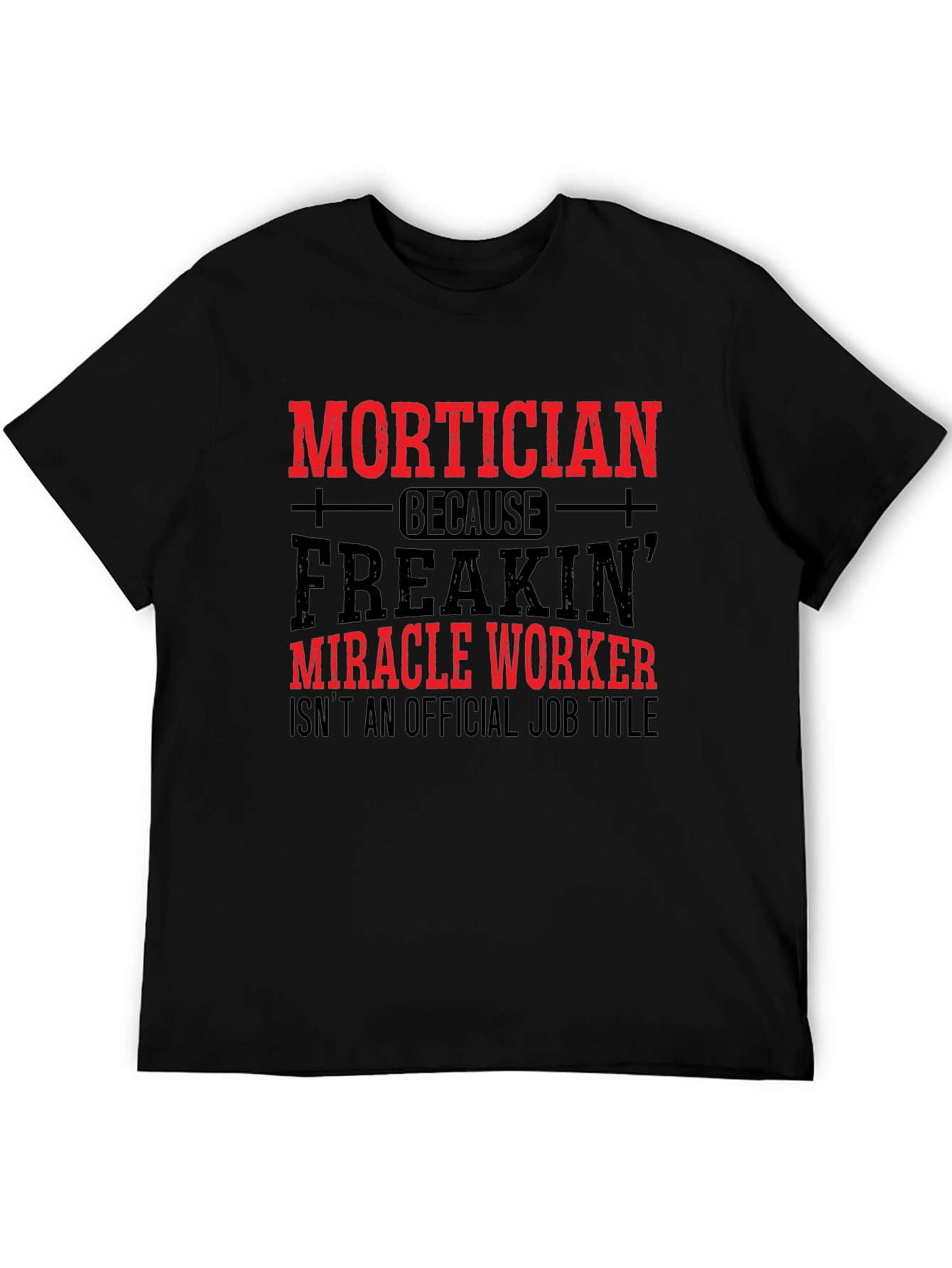 Mortician Miracle Worker T-Shirt