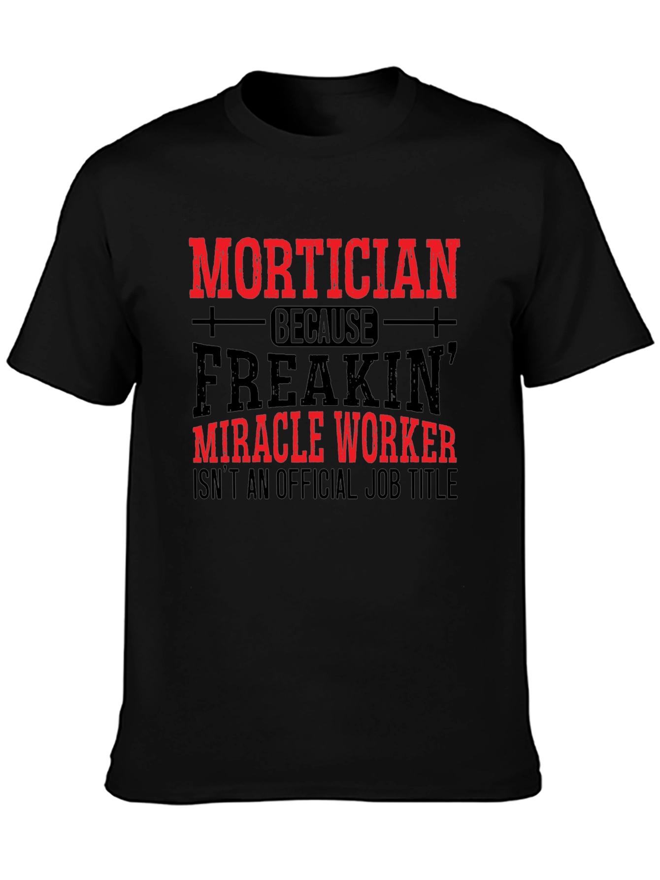 Mortician Miracle Worker T-Shirt