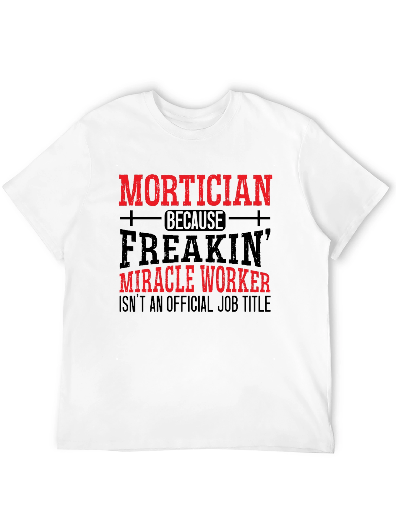 Mortician Miracle Worker T-Shirt
