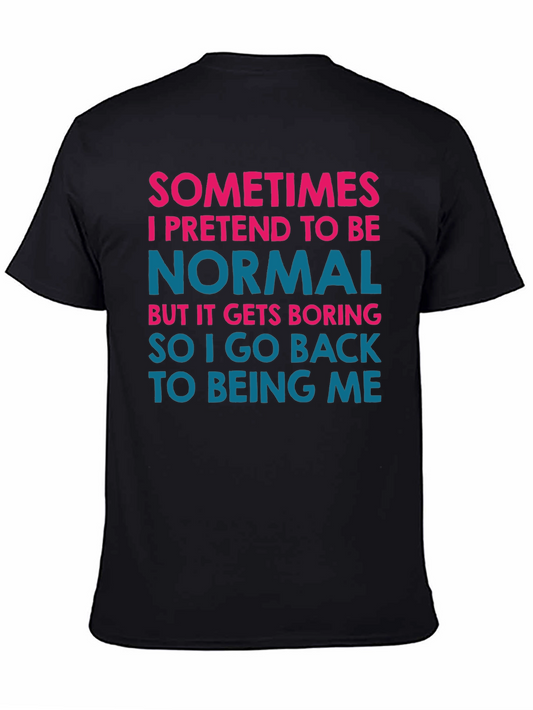Funny Graphic Tee - Sometimes I Pretend to Be Normal
