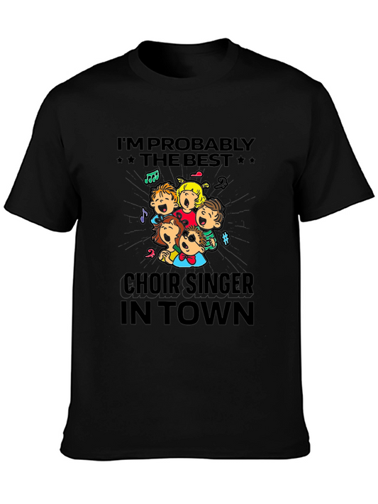 Choir Singer T-Shirt - Im Probably The Best In Town