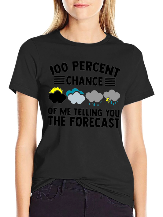 100% Chance of Telling You the Forecast Graphic Tee