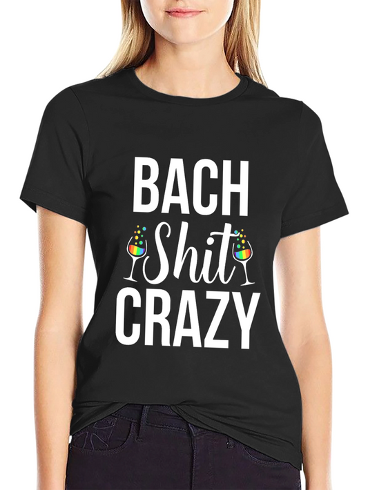 Bach Shit Crazy T-Shirt