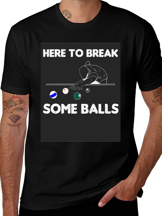 Here to Break Some Balls T-Shirt - Billiards Player Tee