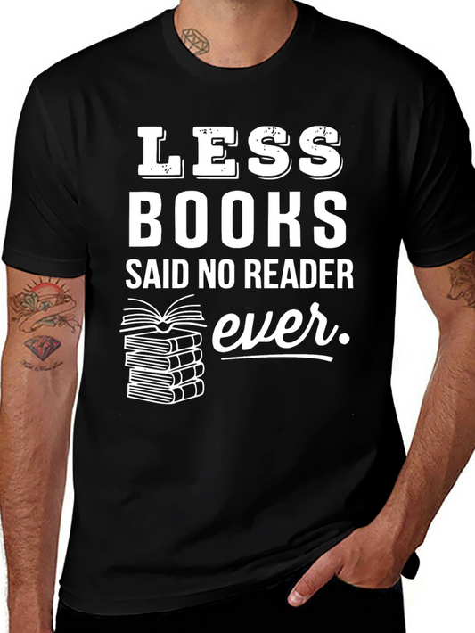 Funny Reader T-Shirt - Less Books Said No Reader Ever
