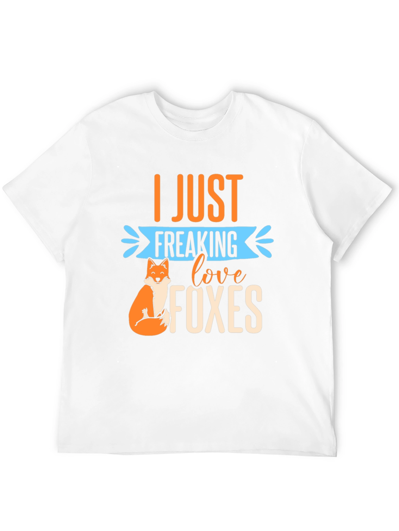 I Just Freaking Love Foxes T-Shirt