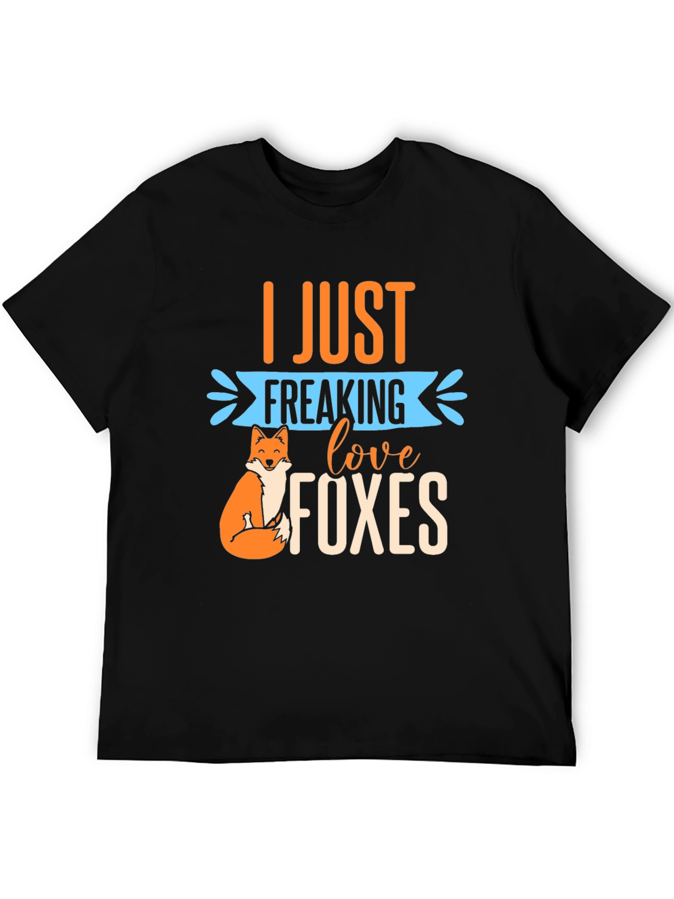 I Just Freaking Love Foxes T-Shirt