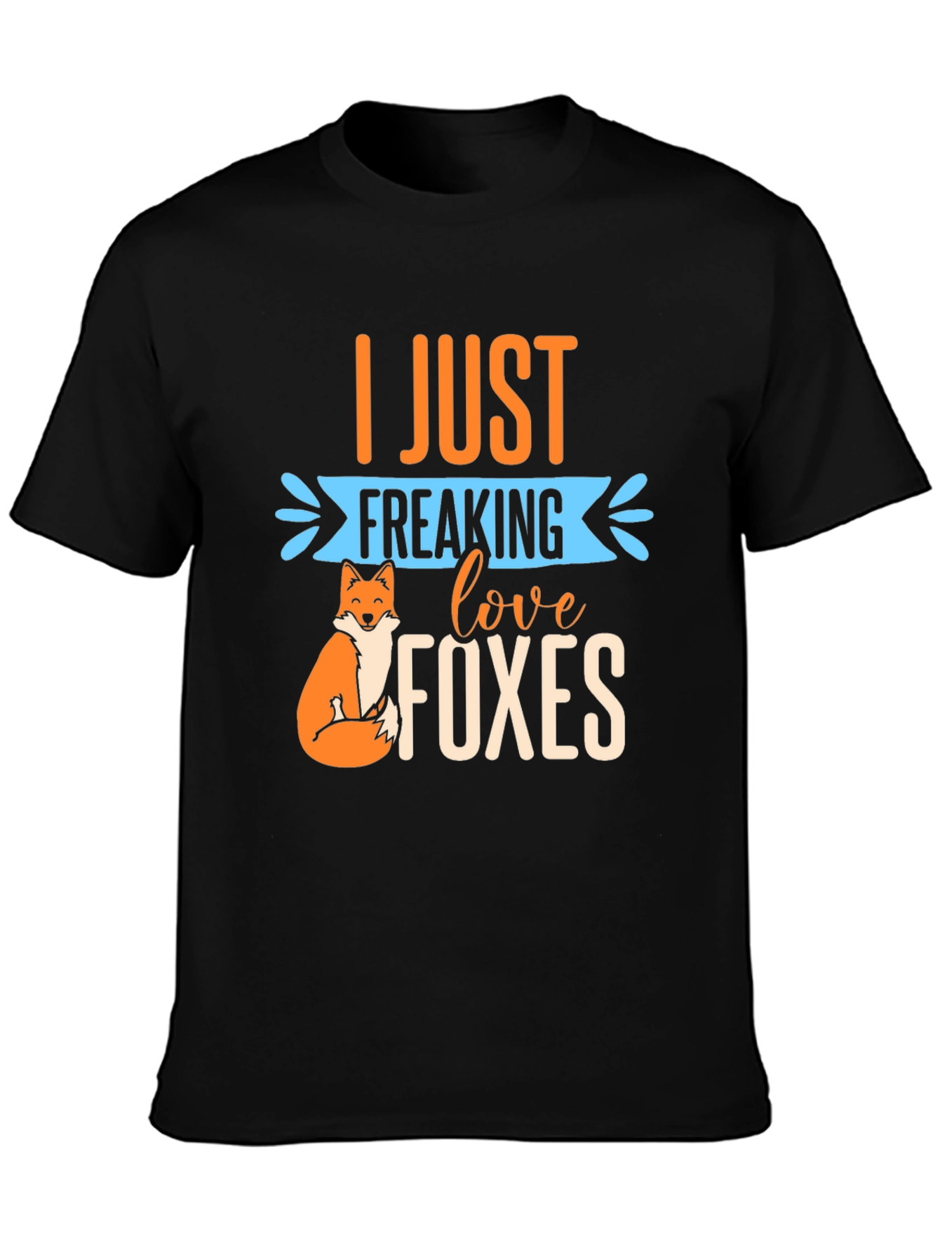 I Just Freaking Love Foxes T-Shirt