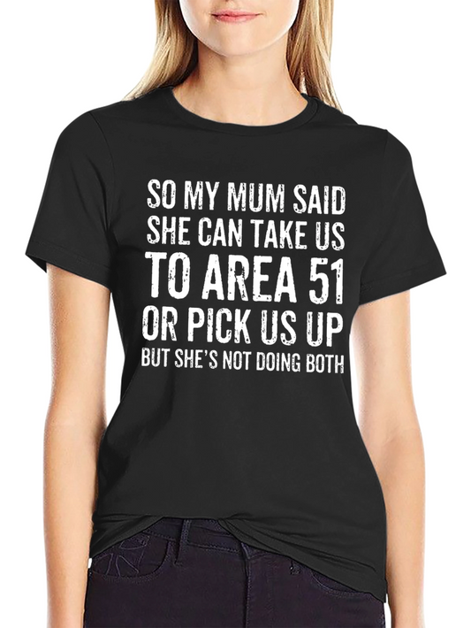 Area 51 Mum T-Shirt - Funny Novelty Tee