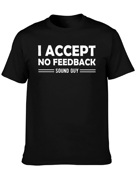 Sound Guy T-Shirt - I Accept No Feedback