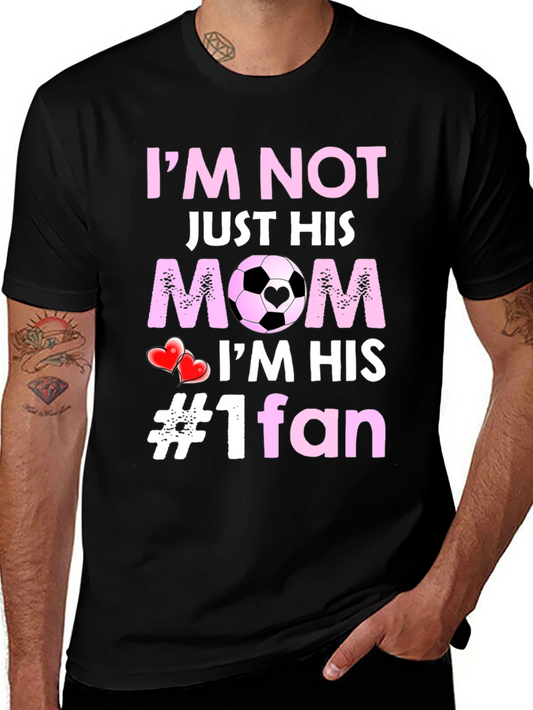 Soccer Mom T-Shirt: Im Not Just His Mom