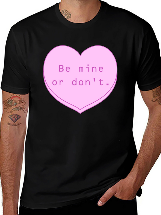 Be Mine or Dont Graphic T-Shirt - Valentines Day