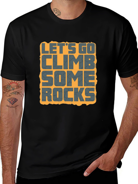 Lets Go Climb Some Rocks Graphic Tee