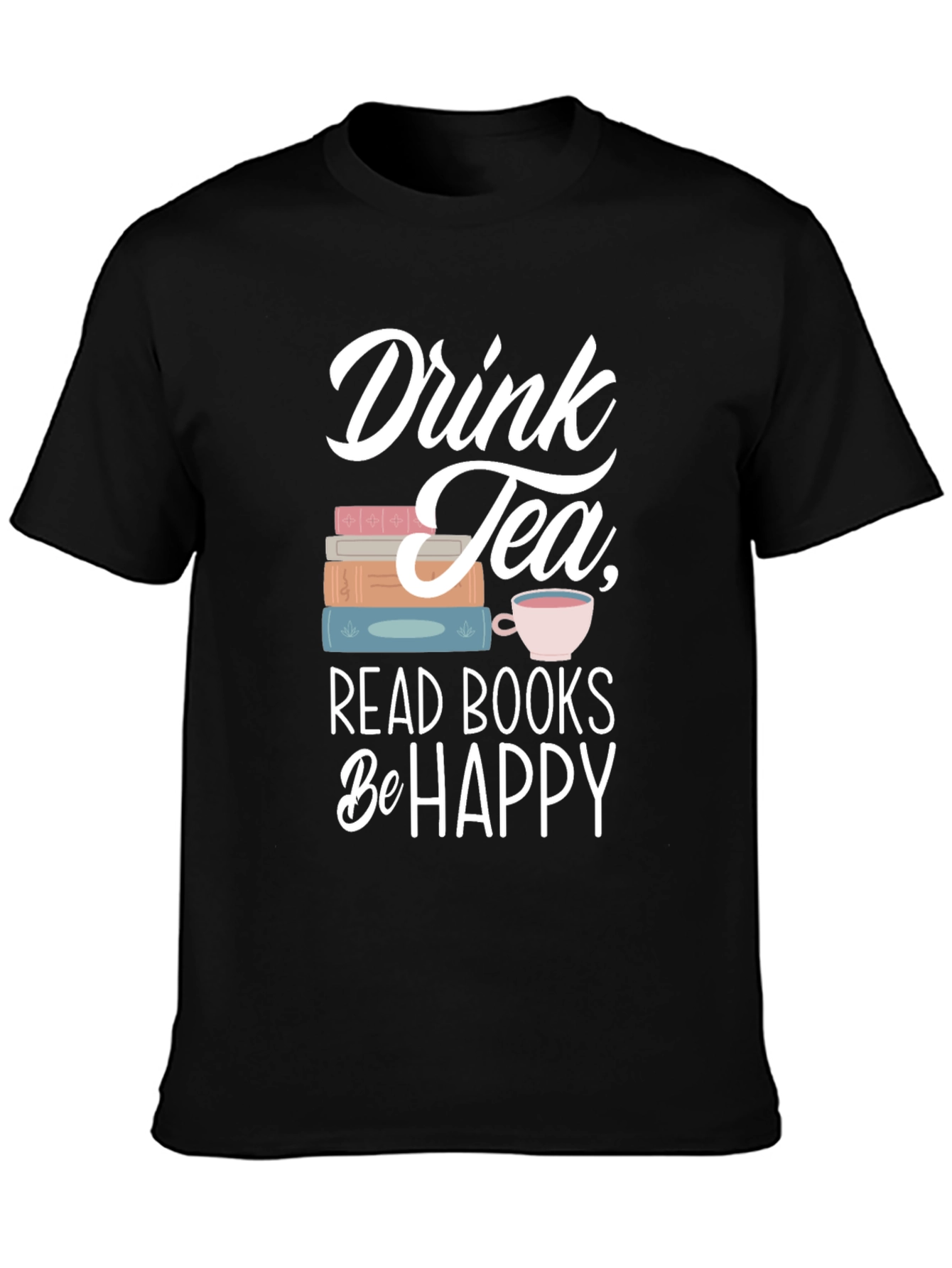 Drink Tea Read Books Be Happy T-Shirt