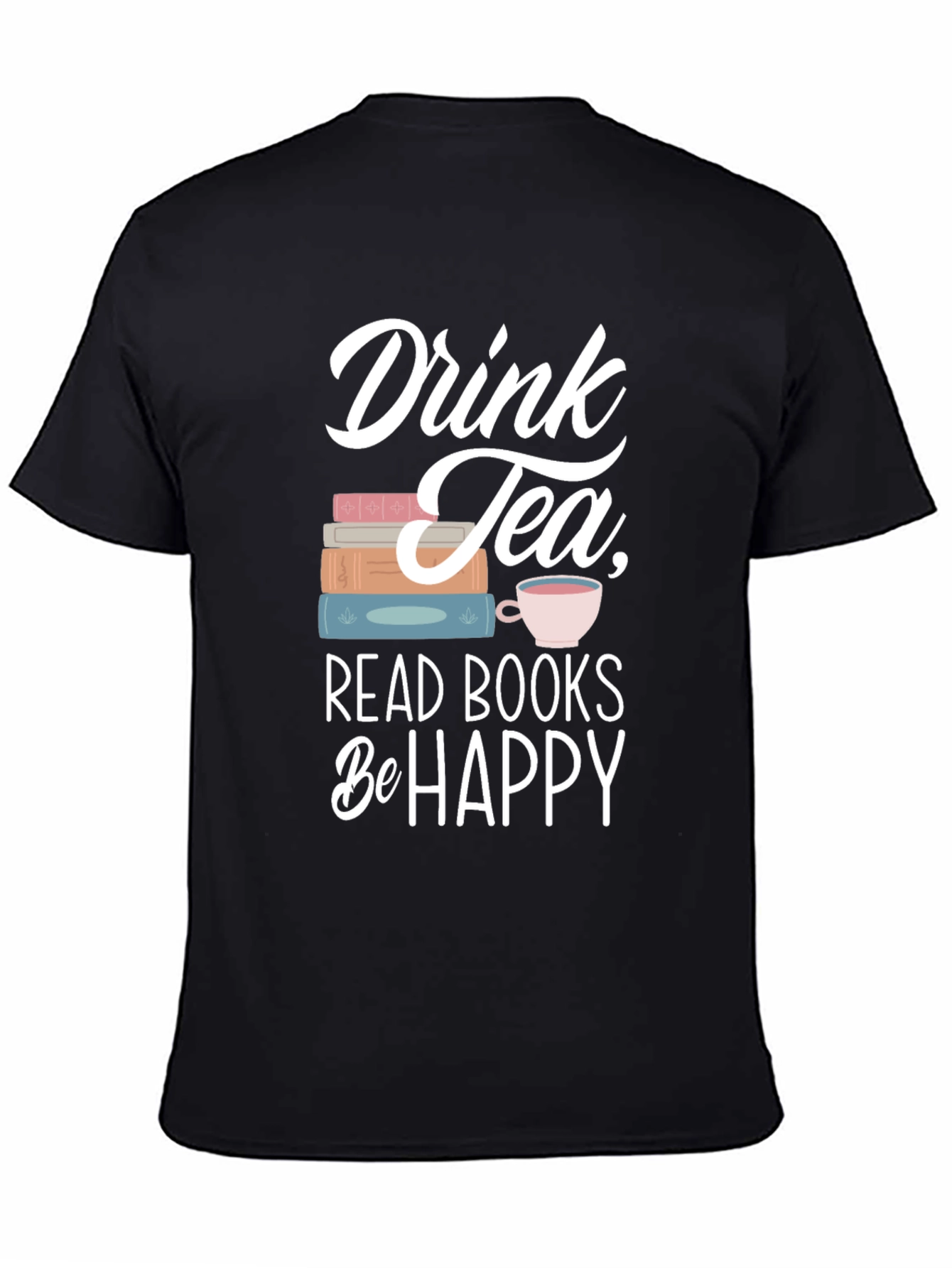 Drink Tea Read Books Be Happy T-Shirt