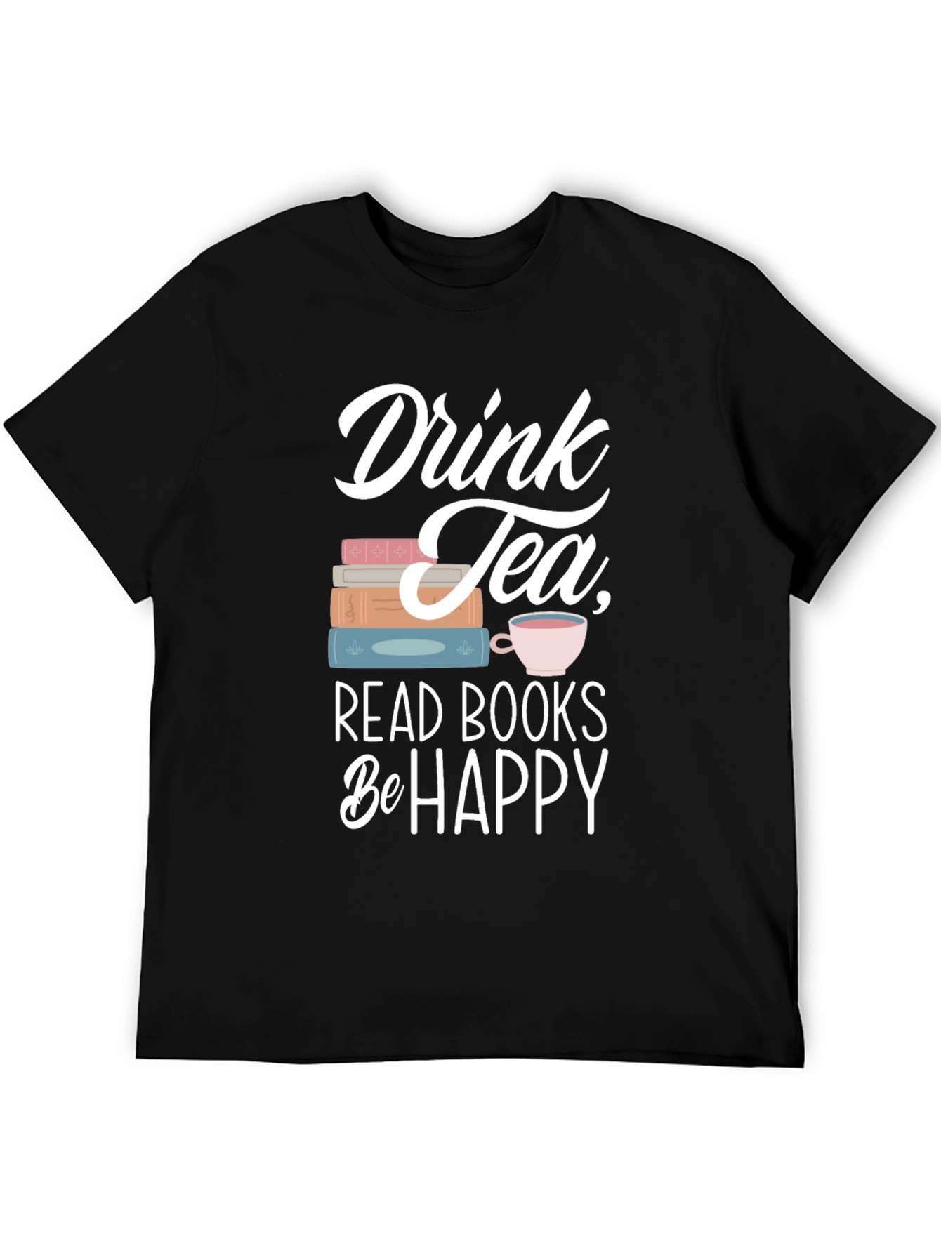 Drink Tea Read Books Be Happy T-Shirt