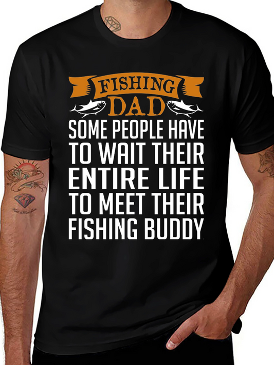 Fishing Dad T-Shirt: Some People Wait Their Entire Life