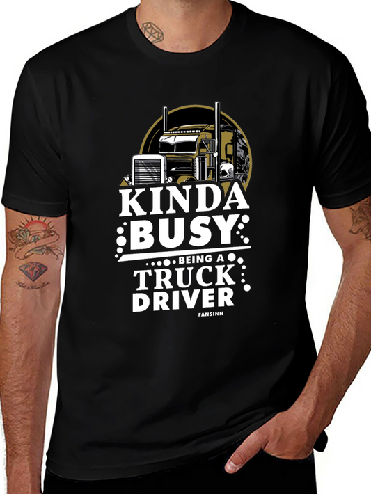Kinda Busy Truck Driver Graphic T-Shirt