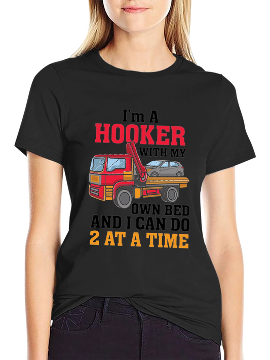 Hooker Tow Truck T-Shirt: Im a Hooker 2 at a Time