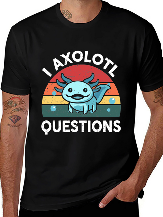 I Axolotl Questions Funny T-Shirt
