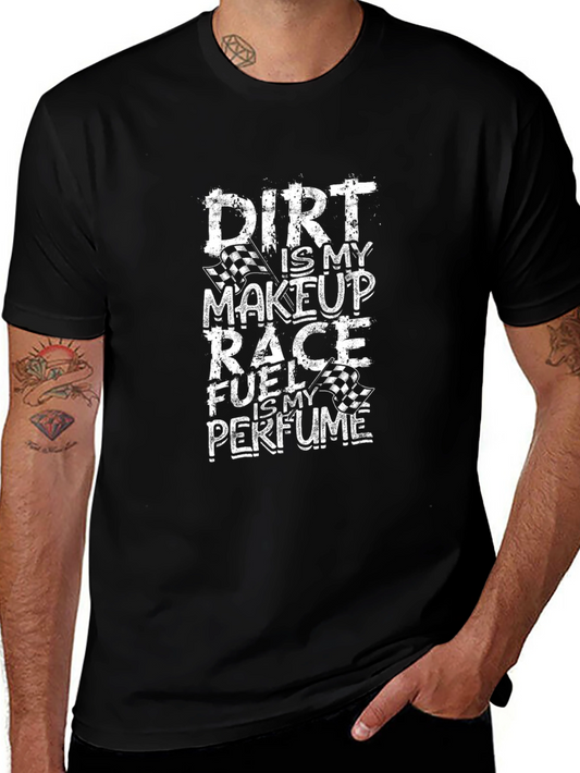 Dirt is My Makeup T-Shirt - Racing Fan Apparel