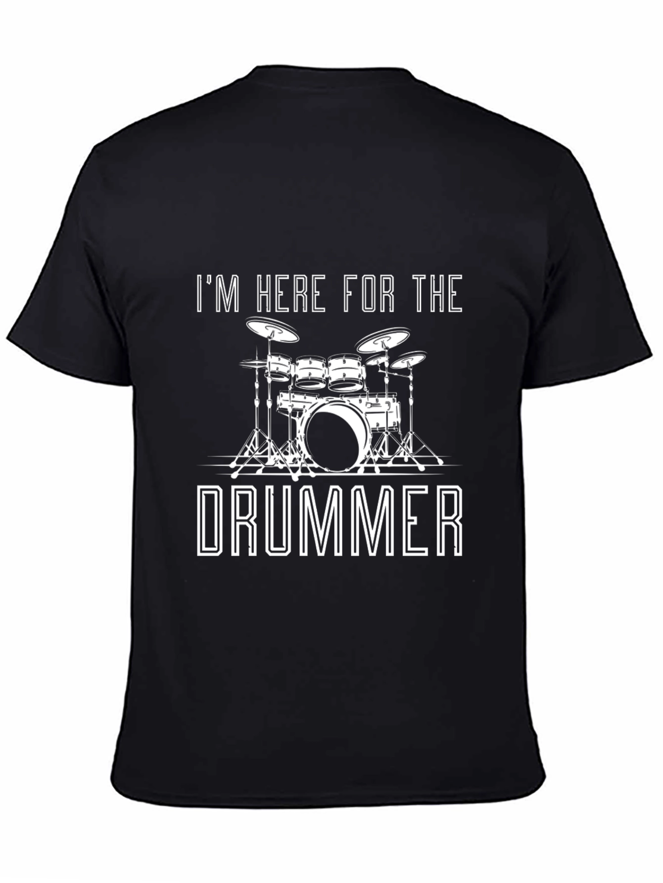 Im Here For The Drummer Black T-Shirt