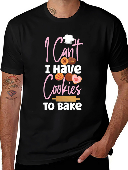I Cant I Have Cookies To Bake T-Shirt