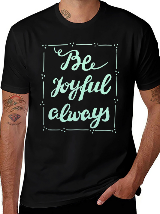 Be Joyful Always Graphic Tee - Soft Cotton Comfort
