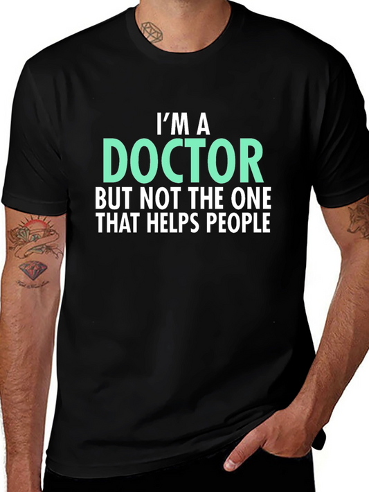 Funny Im a Doctor Graphic T-Shirt