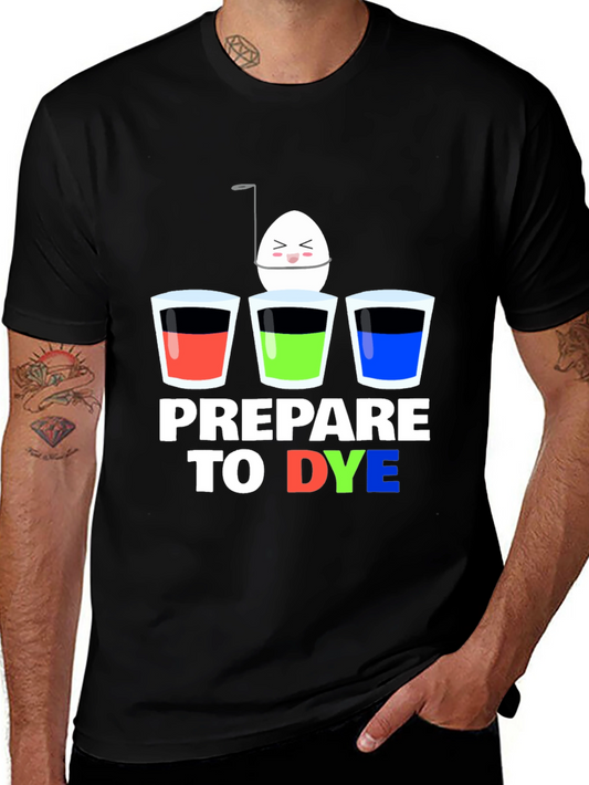 Prepare to Dye Easter Egg T-Shirt