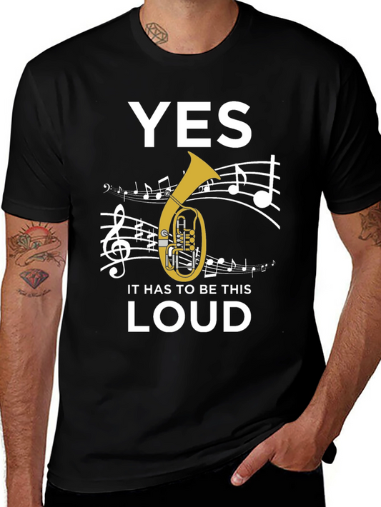 Yes It Has To Be This Loud Tuba T-Shirt