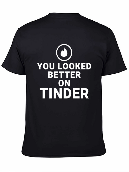 Funny Tinder T-Shirt - You Looked Better Online!