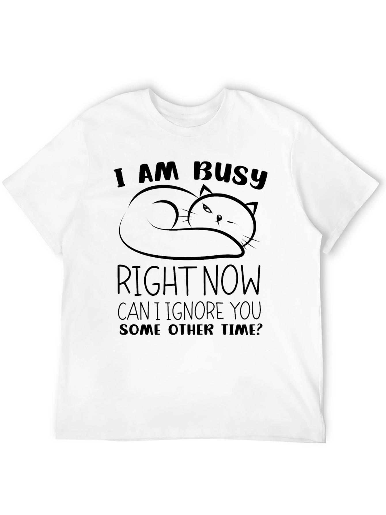 Busy Cat Graphic T-Shirt - Funny Slogan Tee