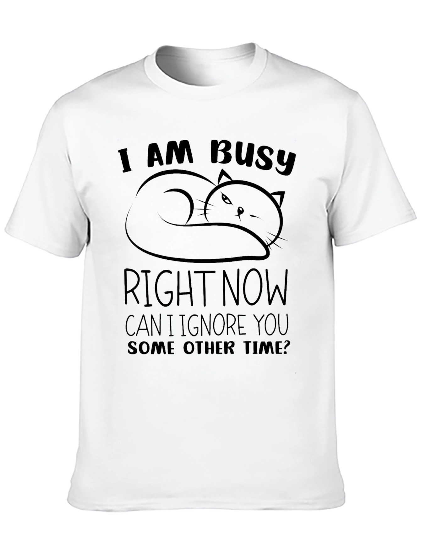 Busy Cat Graphic T-Shirt - Funny Slogan Tee