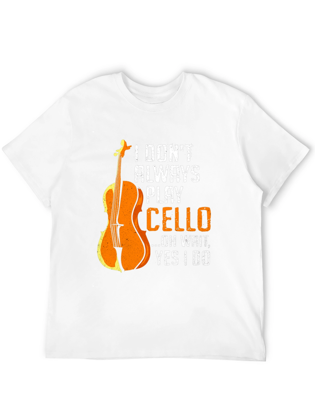 I Dont Always Play Cello Graphic T-Shirt