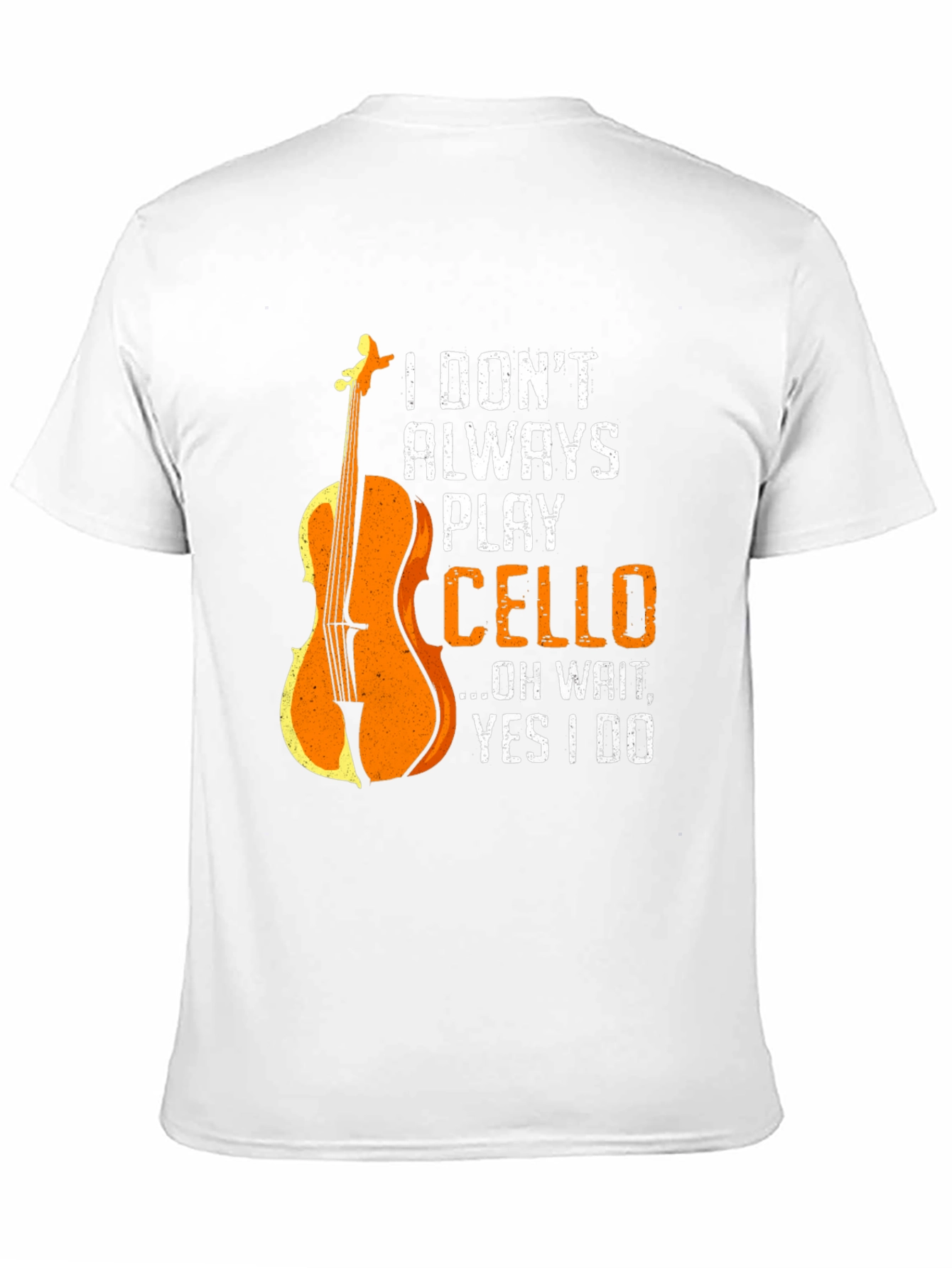 I Dont Always Play Cello Graphic T-Shirt