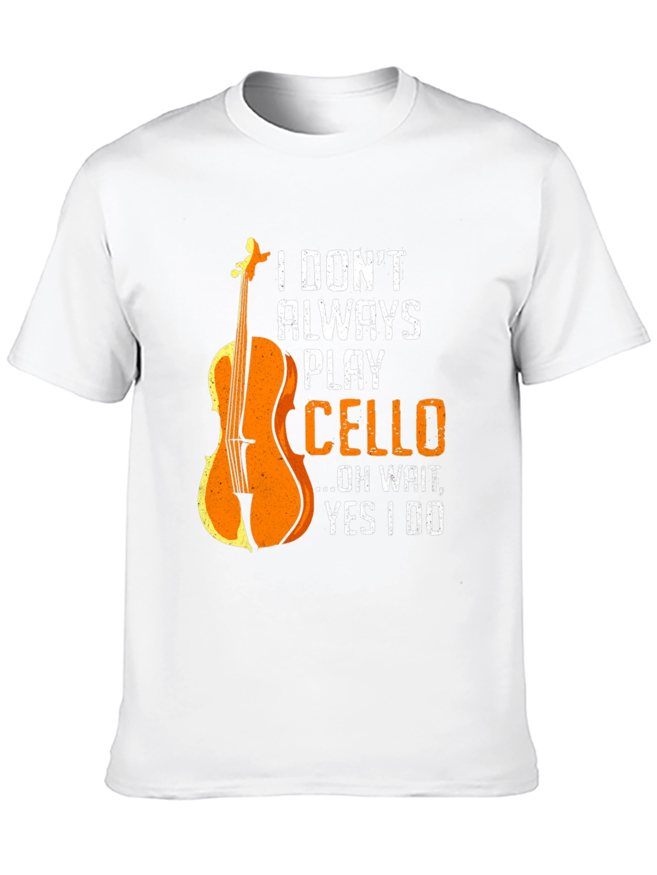 I Dont Always Play Cello Graphic T-Shirt